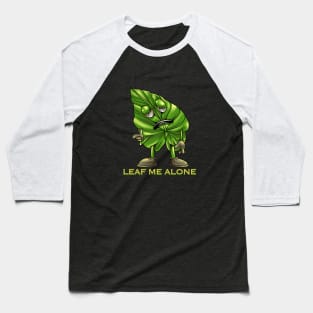 LEAF ME ALONE Baseball T-Shirt